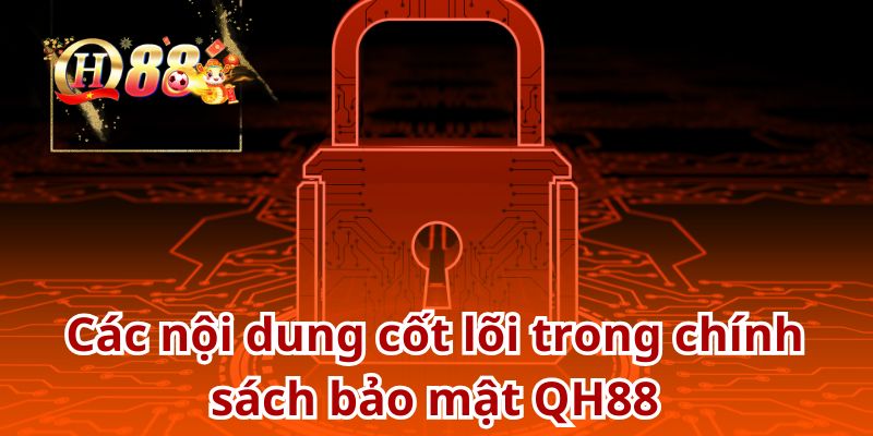 Cập nhật chính sách bảo mật mới nhất tại QH88