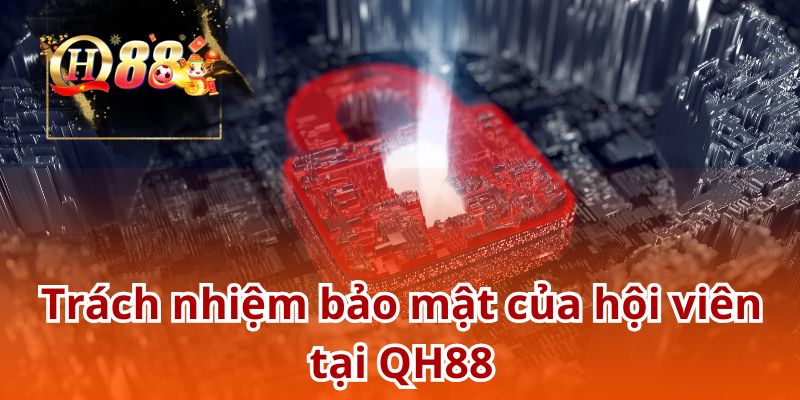 Người chơi cần tuân thủ nghiêm ngặt chính sách bảo mật QH88 đề ra