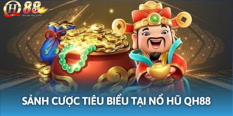 Nổ hũ QH88 cung cấp dịch vụ với nhiều sảnh nổi bật