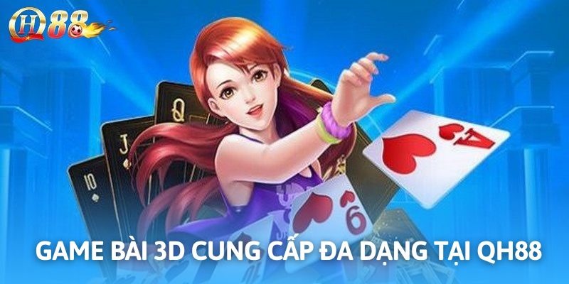 Game bài 3D thu hút mang tới trải nghiệm chân thực