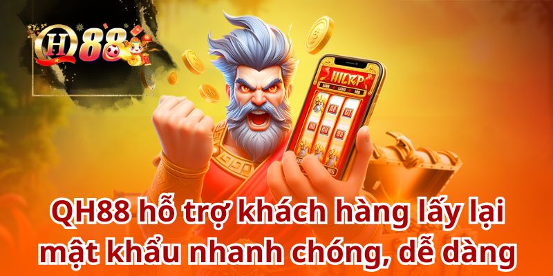 QH88 hỗ trợ khách hàng lấy lại mật khẩu nhanh chóng, dễ dàng